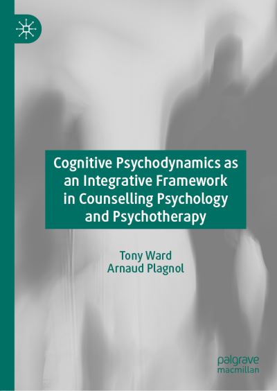 Cognitive Psychodynamics as an Integrative Framework in Counselling Psychology and Psychotherapy - Tony Ward - Books - Springer Nature Switzerland AG - 9783030258221 - September 2, 2019