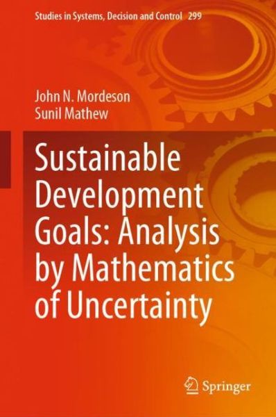 Sustainable Development Goals: Analysis by Mathematics of Uncertainty - Studies in Systems, Decision and Control - John N. Mordeson - Books - Springer Nature Switzerland AG - 9783030485221 - June 23, 2020