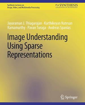 Image Understanding using Sparse Representations - Synthesis Lectures on Image, Video, and Multimedia Processing - Jayaraman J. Thiagarajan - Books - Springer International Publishing AG - 9783031011221 - April 24, 2014