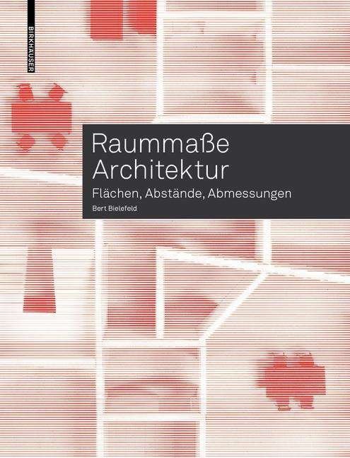 Raummasse Architektur: Flachen, Abstande, Abmessungen - Bert Bielefeld - Books - Birkhauser - 9783035617221 - October 8, 2018