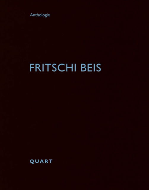 Fritschi Beis - Anthologie -  - Kirjat - Quart Publishers - 9783037613221 - maanantai 11. marraskuuta 2024