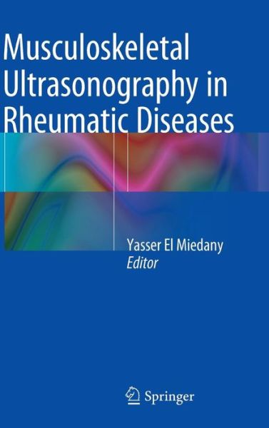 Cover for Yasser El Miedany · Musculoskeletal Ultrasonography in Rheumatic Diseases (Hardcover Book) [2015 edition] (2015)