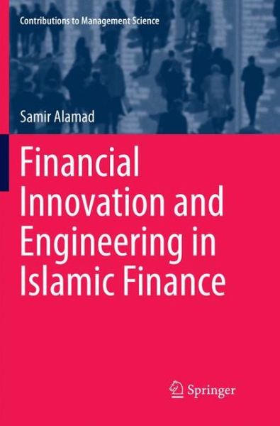 Cover for Samir Alamad · Financial Innovation and Engineering in Islamic Finance - Contributions to Management Science (Paperback Book) [Softcover reprint of the original 1st ed. 2017 edition] (2018)