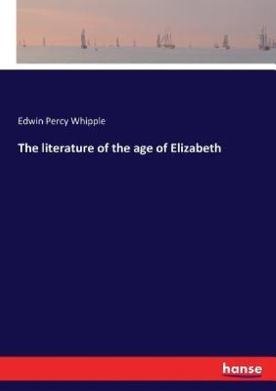 Cover for Edwin Percy Whipple · The literature of the age of Elizabeth (Paperback Book) (2017)