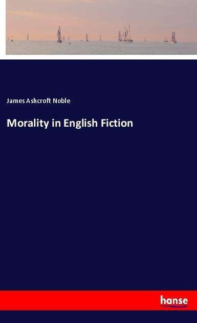 Morality in English Fiction - Noble - Livros -  - 9783337753221 - 