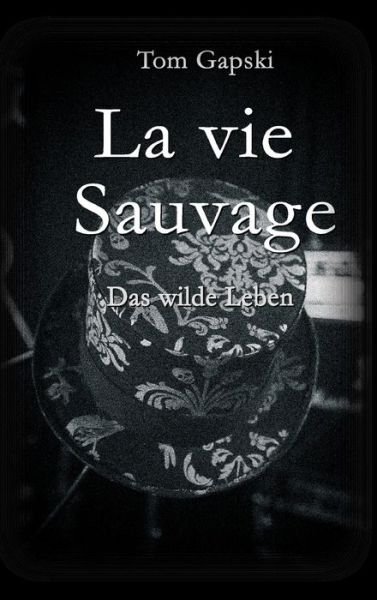 Cover for Gapski · La vie Sauvage - das wilde Leben (Book) (2020)