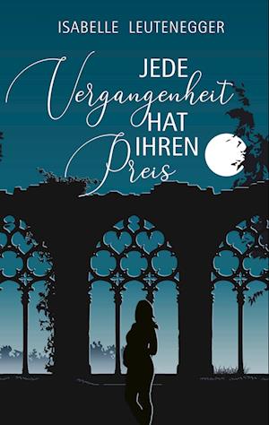 Cover for Isabelle Leutenegger · Jede Vergangenheit hat ihren Preis (Book) (2022)