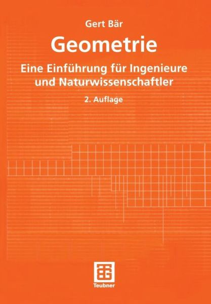 Cover for Gert Bar · Geometrie: Eine Einfuhrung Fur Ingenieure Und Naturwissenschaftler - Mathematik Fur Ingenieure Und Naturwissenschaftler, OEkonomen (Paperback Book) [2nd 2., Uberarb. U. Erw. Aufl. 2001 edition] (2001)