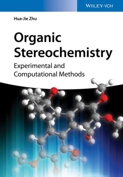 Cover for Hua-Jie Zhu · Organic Stereochemistry: Experimental and Computational Methods (Hardcover Book) (2015)