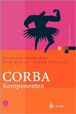 Cover for Bertram Neubauer · CORBA Komponenten: Effektives Software-Design Und Programmierung - Xpert.Press (Hardcover Book) [2004 edition] (2004)