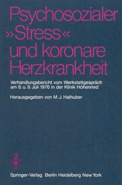 Cover for M J Halhuber · Psychosozialer &quot;Stress&quot; Und Koronare Herzkrankheit: Verhandlungsbericht Vom Werkstattgesprach Am 8. Und 9. Juli 1976 in Der Klinik Hohenried (Paperback Book) (1977)