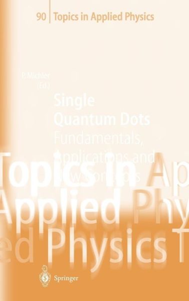 Cover for Peter Michler · Single Quantum Dots: Fundamentals, Applications and New Concepts - Topics in Applied Physics (Hardcover Book) [2003 edition] (2003)