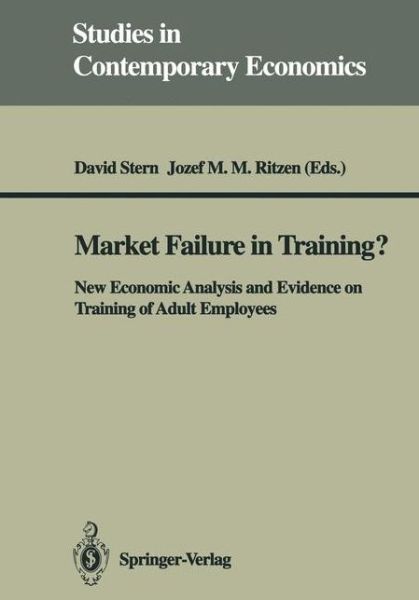 Cover for David Stern · Market Failure in Training?: New Economic Analysis and Evidence on Training of Adult Employees - Studies in Contemporary Economics (Paperback Book) [Softcover reprint of the original 1st ed. 1991 edition] (1991)