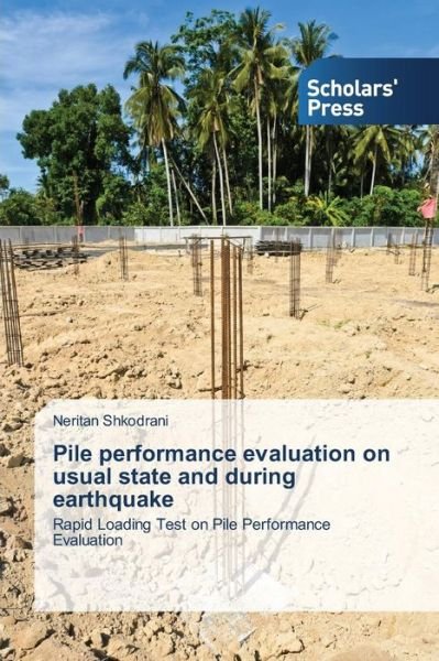 Cover for Shkodrani Neritan · Pile Performance Evaluation on Usual State and During Earthquake (Paperback Book) (2015)