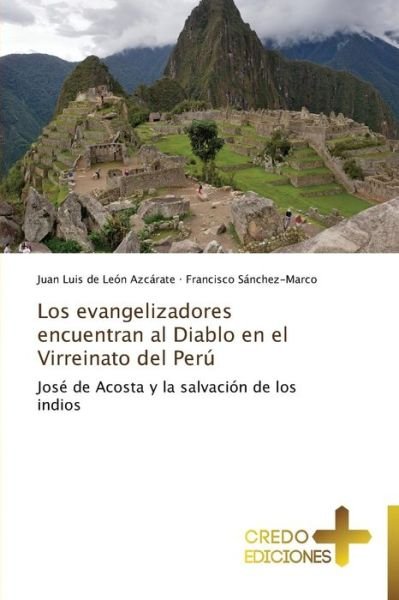 Cover for Francisco Sánchez-marco · Los Evangelizadores Encuentran Al Diablo en El Virreinato Del Perú: José De Acosta Y La Salvación De Los Indios (Paperback Book) [Spanish edition] (2013)