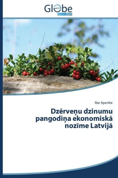 Cover for Ilze Apenite · Dzervenu Dzinumu Pangodina Ekonomiska Nozime Latvija (Pocketbok) [Latvian edition] (2014)