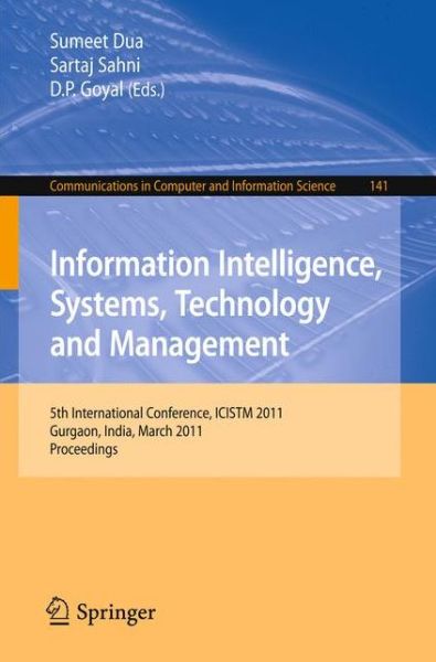 Cover for Sumeet Dua · Information Intelligence, Systems, Technology and Management: 5th International Conference, ICISTM 2011, Gurgaon, India, March 10-12, 2011. Proceedings - Communications in Computer and Information Science (Pocketbok) (2011)