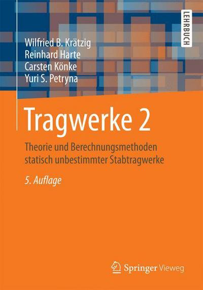 Cover for Wilfried B. Kratzig · Tragwerke 2: Theorie Und Berechnungsmethoden Statisch Unbestimmter Stabtragwerke - Springer-lehrbuch (Paperback Book) (2019)