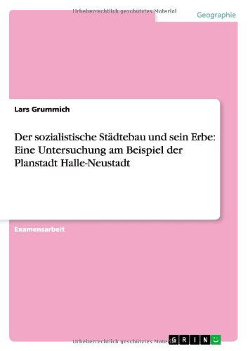 Cover for Lars Grummich · Der Sozialistische Städtebau Und Sein Erbe: Eine Untersuchung Am Beispiel Der Planstadt Halle-neustadt (Paperback Book) [German edition] (2012)