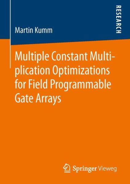 Martin Kumm · Multiple Constant Multiplication Optimizations for Field Programmable Gate Arrays (Pocketbok) [1st ed. 2016 edition] (2016)