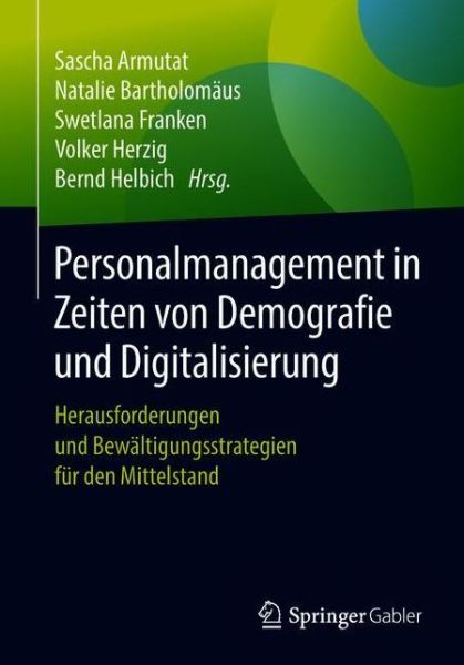 Cover for Personalmanagement in Zeiten Von Demografie Und Digitalisierung: Herausforderungen Und Bewaltigungsstrategien Fur Den Mittelstand (Paperback Book) [1. Aufl. 2018 edition] (2018)