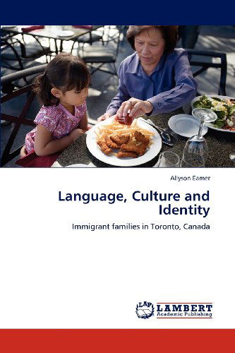 Cover for Allyson Eamer · Language, Culture and Identity: Immigrant Families in Toronto, Canada (Paperback Book) (2012)