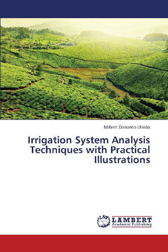 Cover for Mihret Dananto Ulsido · Irrigation System Analysis Techniques with Practical Illustrations (Paperback Book) (2013)