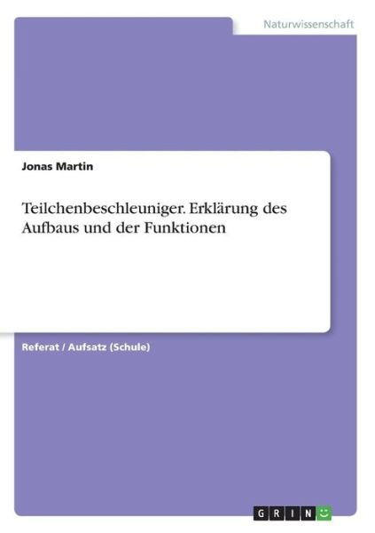 Teilchenbeschleuniger. Erklärung - Martin - Kirjat -  - 9783668327221 - tiistai 25. lokakuuta 2016