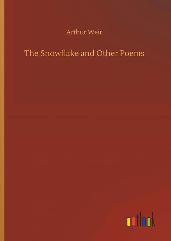 Cover for Arthur Weir · The Snowflake and Other Poems (Hardcover Book) (2018)