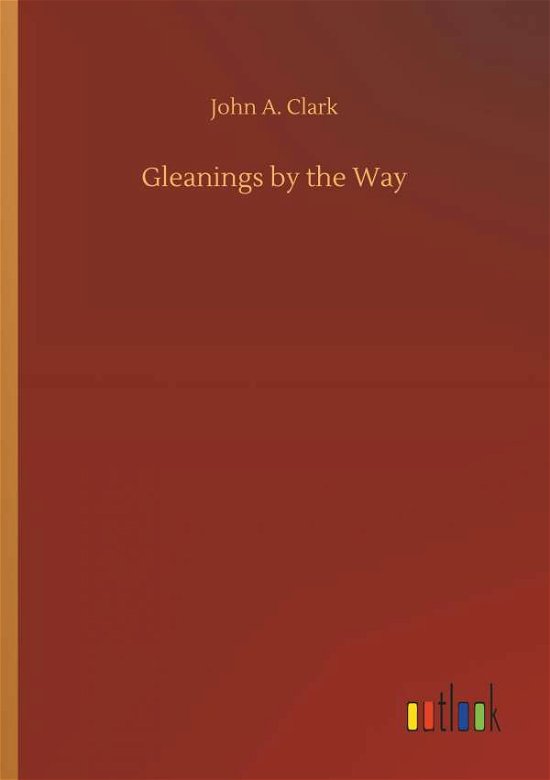 Cover for Clark · Gleanings by the Way (Bog) (2018)