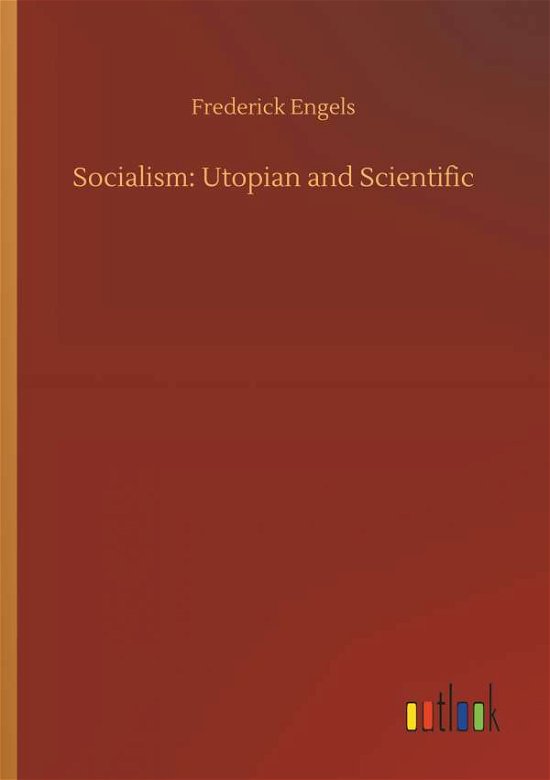 Socialism: Utopian and Scientific - Frederick Engels - Libros - Outlook Verlag - 9783734053221 - 21 de septiembre de 2018