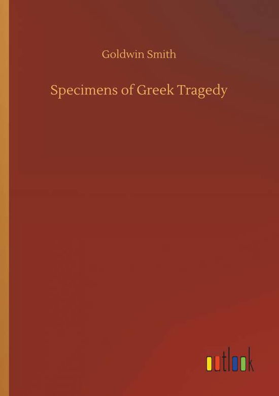 Cover for Smith · Specimens of Greek Tragedy (Buch) (2019)