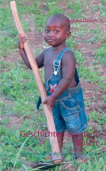 Cover for Ingbert Dawen · Geschichten Aus Dem Busch (Paperback Book) (2015)