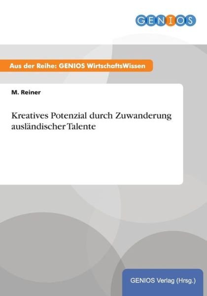 Cover for M Reiner · Kreatives Potenzial Durch Zuwanderung Auslandischer Talente (Pocketbok) (2015)