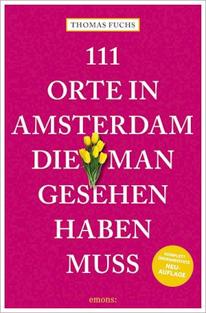 Cover for Thomas Fuchs · 111 Orte in Amsterdam, die man gesehen haben muss (Book) (2024)