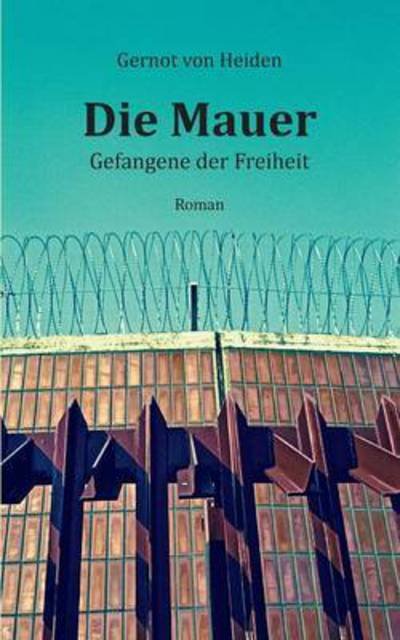 Cover for Heiden · Die Mauer (Buch) (2017)