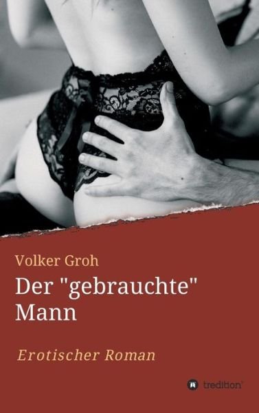 Cover for Groh · Der &quot;gebrauchte&quot; Mann Teil 3 (Buch) (2017)