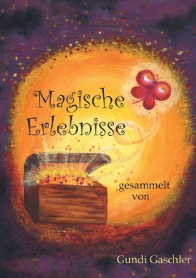 Cover for Gundi Gaschler · Magische Erlebnisse: gesammelt von Gundi Gaschler (Paperback Book) (2020)