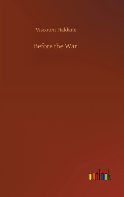 Cover for Viscount Haldane · Before the War (Innbunden bok) (2020)