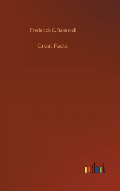 Cover for Frederick C Bakewell · Great Facts (Hardcover Book) (2020)