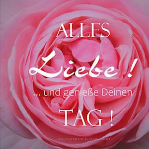 Cover for Sanni M. Jacob · ALLES Liebe ! ... und genieße Deinen TAG ! (Paperback Book) (2021)