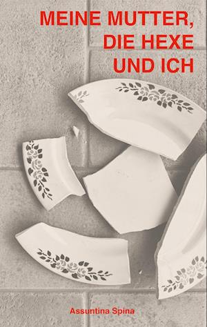 Cover for Assuntina Spina · Meine Mutter, die Hexe und ich (Book) (2025)