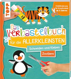Das Verbastelbuch für die Allerkleinsten. Schneiden und Kleben. Zootiere - Ursula Schwab - Books - Frech Verlag GmbH - 9783772446221 - January 17, 2022