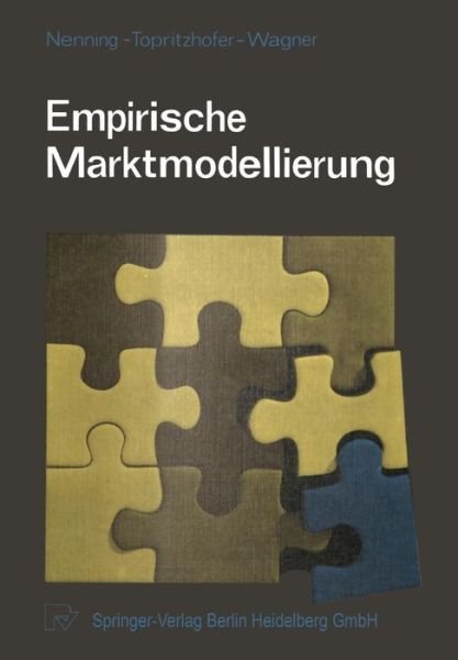 Cover for Xy Nenning · Empirische Marktmodellierung: Eine Sammlung Von Aufsatzen Zur Praktischen Anwendung Des Operations Research Im Marketing (Taschenbuch) [1981 edition] (1981)