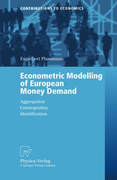 Cover for Engelbert Plassmann · Econometric Modelling of European Money Demand: Aggregation, Cointegration, Identification - Contributions to Economics (Paperback Book) [Softcover reprint of the original 1st ed. 2003 edition] (2002)