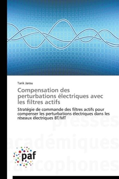 Cover for Jarou Tarik · Compensation Des Perturbations Electriques Avec Les Filtres Actifs (Paperback Book) [French edition] (2018)