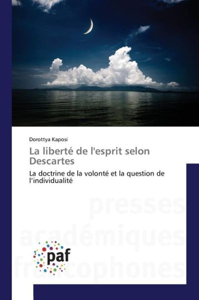 Cover for Kaposi Dorottya · La Liberte De L'esprit Selon Descartes (Pocketbok) (2018)