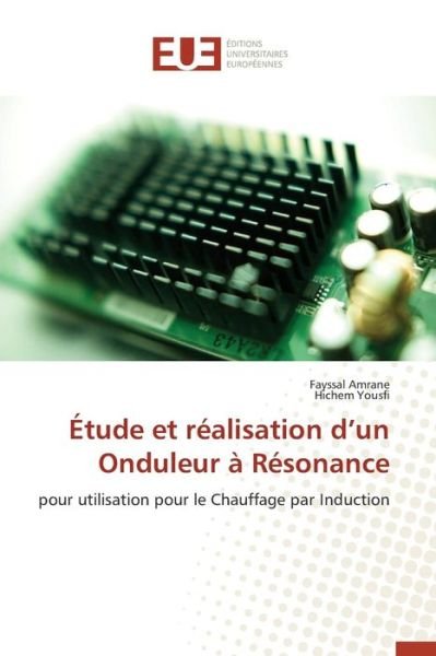 Cover for Amrane Fayssal · Etude et Realisation D'un Onduleur a Resonance (Pocketbok) (2018)