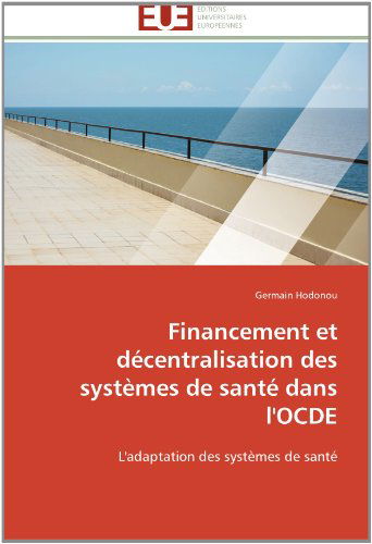 Cover for Germain Hodonou · Financement et Décentralisation Des Systèmes De Santé Dans L'ocde: L'adaptation Des Systèmes De Santé (Paperback Book) [French edition] (2018)
