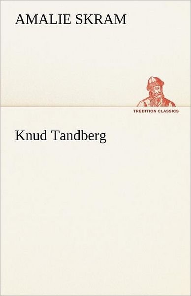 Cover for Amalie Skram · Knud Tandberg (Tredition Classics) (German Edition) (Paperback Bog) [German edition] (2012)